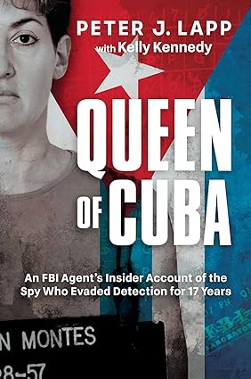 Queen of Cuba: An FBI Agent's Insider Account of the Spy Who Evaded Detection for 17 Years - Epub + Converted Pdf